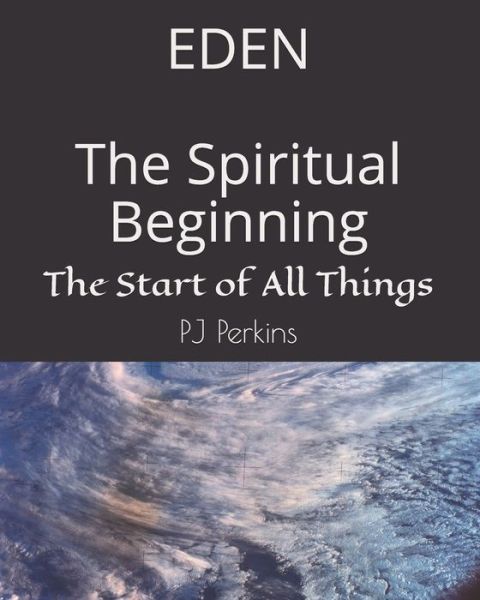 Cover for Pj Perkins · EDEN The Spiritual Beginning (Paperback Book) (2020)