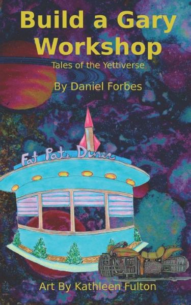 Cover for Daniel Forbes · Build a Gary Workshop: Tales of the Yettiverse (Paperback Book) (2020)