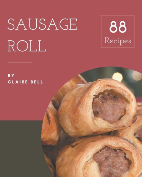 Cover for Claire Bell · 88 Sausage Roll Recipes (Paperback Book) (2020)