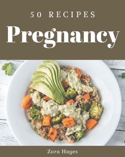 Cover for Zora Hayes · 50 Pregnancy Recipes (Pocketbok) (2020)