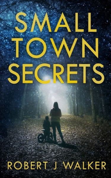 Cover for Robert J Walker · Small Town Secrets (Taschenbuch) (2021)