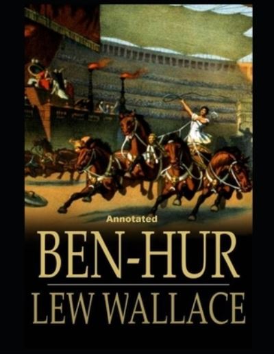 Cover for Lewis Wallace · Ben-Hur -A Tale of the Christ Annotated (Paperback Book) (2021)