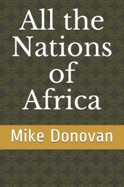 All the Nations of Africa - Mike Donovan - Böcker - Independently Published - 9798726937670 - 23 mars 2021