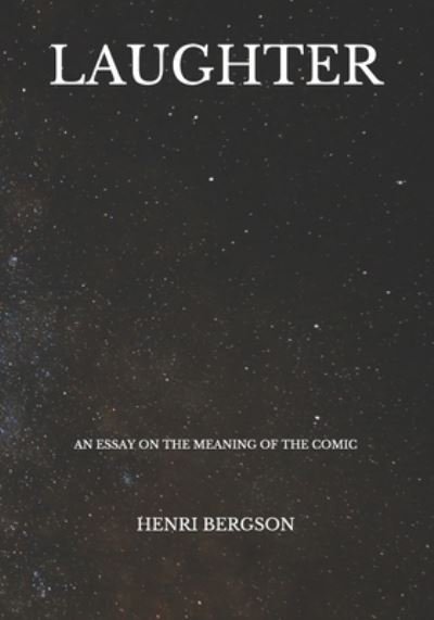 Laughter - Henri Bergson - Livros - Independently Published - 9798730079670 - 29 de março de 2021