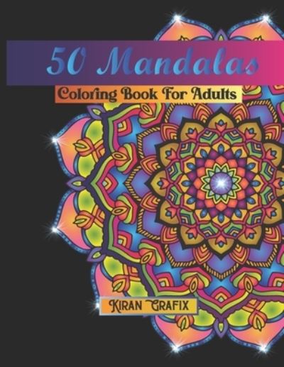 Cover for Kiran Grafix · 50 Mandalas: Coloring Book for Adults (Paperback Book) (2021)