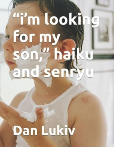 Cover for Dan Lukiv · I'm Looking for My Son, Haiku and Senryu (Paperback Book) (2021)