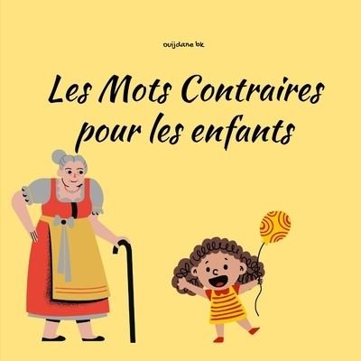 Cover for Ouijdane Bk · Les mots contraires pour les enfants (Paperback Bog) (2021)