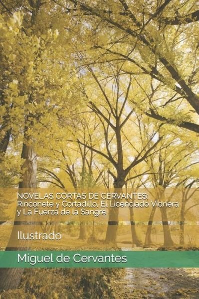 Cover for Miguel De Cervantes · Novelas Cortas de Cervantes: Rinconete y Cortadillo, El Licenciado Vidriera y La Fuerza de la Sangre: Ilustrado (Pocketbok) (2021)