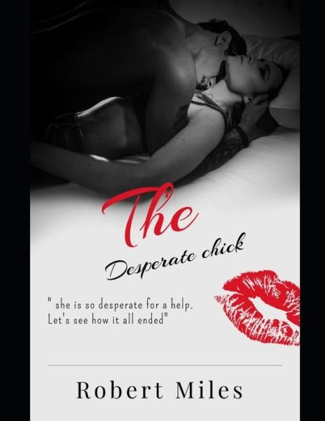 The Desperate Chick - Robert Miles - Books - Independently Published - 9798786775670 - December 18, 2021