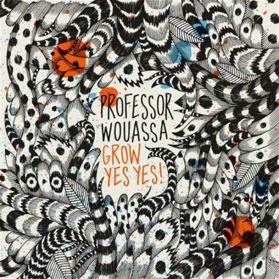 Grow Yes Yes! - Professor Wouassa - Musiikki - MATASUNA RECORDS - 0742832864671 - perjantai 30. kesäkuuta 2017