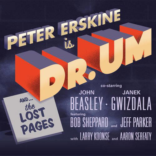 Dr. Um - Peter Erskine - Musik - FUZZY MUSIC - 0888295330671 - 15. januar 2016