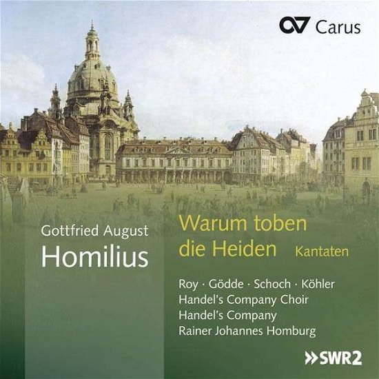 Warum Toben Die Heiden Cantatas - Homilius / Handel's Company Choir / Homburg - Musik - CARUS - 4009350832671 - 25. Februar 2014