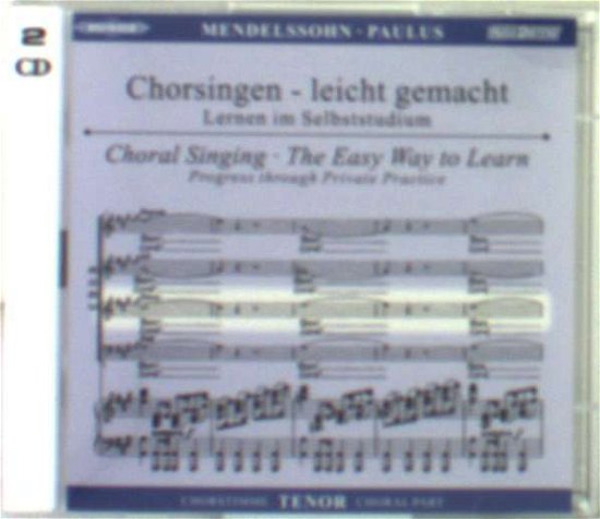 Cover for Felix Mendelssohn Bartholdy (1809-1847) · Chorsingen leicht gemacht:MendelssohnPaulus (Tenor) (CD)