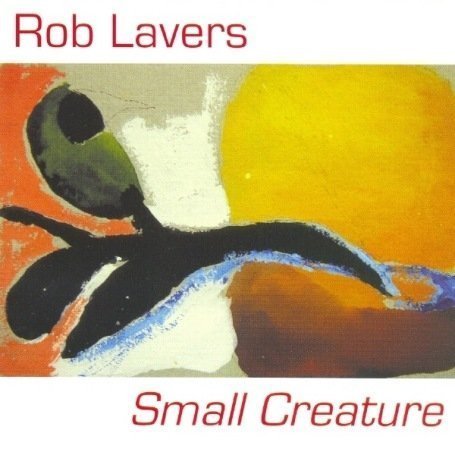 Cover for Rob Lavers · Small Creature (CD) (2008)