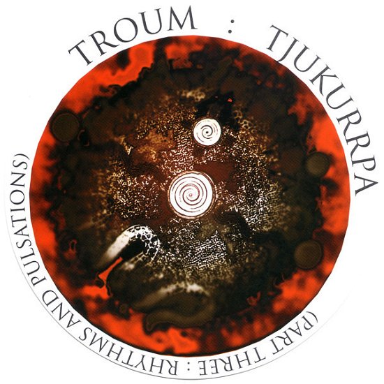 Cover for Troum  · Tjukurrpa Part 3: Rhythms &amp; Pulsations (CD)