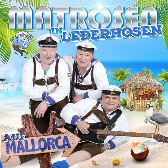 Auf Mallorca - Matrosen In Lederhosen - Muzyka - MCP - 9002986712671 - 21 czerwca 2018