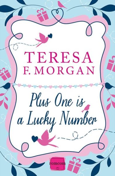 Plus One is a Lucky Number - Teresa F. Morgan - Books - HarperCollins Publishers - 9780007559671 - February 28, 2017