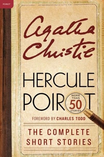 Cover for Agatha Christie · Hercule Poirot: the Complete Short Stories: a Hercule Poirot Collection with Foreword by Charles Todd (Hercule Poirot Mysteries) (Paperback Book) [Original edition] (2013)