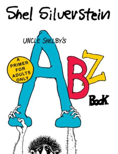 Cover for Shel Silverstein · Uncle Shelby's ABZ Book: A Primer for Adults Only (Gebundenes Buch) (2022)