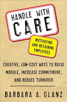 Cover for Barbara Glanz · Handle With CARE: Motivating and Retaining Employees (Paperback Book) [Ed edition] (2002)