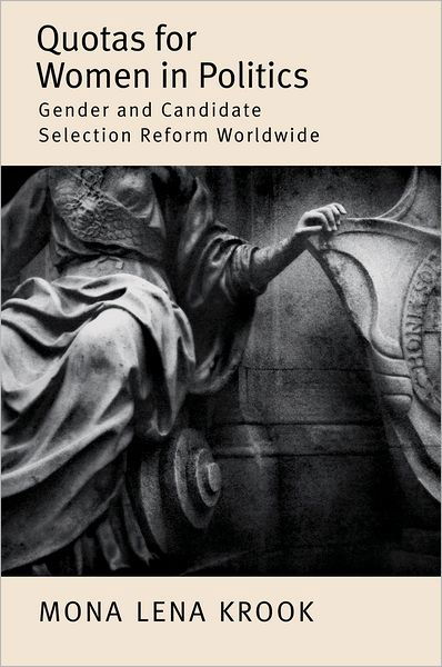 Cover for Krook, Mona Lena (Assistant Professor of Political Science and Women, Gender and Sexuality Studies, Assistant Professor of Political Science and Women, Gender and Sexuality Studies, Washington University in St. Louis) · Quotas for Women in Politics: Gender and Candidate Selection Reform Worldwide (Innbunden bok) (2009)