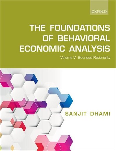 Cover for Dhami, Sanjit (Professor of Economics, Professor of Economics, University of Leicester) · The Foundations of Behavioral Economic Analysis: Volume V: Bounded Rationality (Pocketbok) (2019)