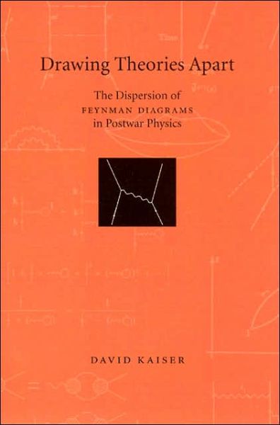 Cover for Kaiser, David (Norton) · Drawing Theories Apart: The Dispersion of Feynman Diagrams in Postwar Physics (Paperback Book) [2nd edition] (2005)