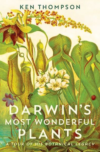 Cover for Ken Thompson · Darwin's Most Wonderful Plants A Tour of His Botanical Legacy (Inbunden Bok) (2019)