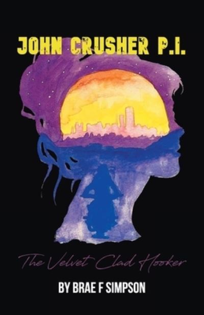 Cover for Brae F Simpson · John Crusher P.I. : The Velvet Clad Hooker (Paperback Book) (2021)