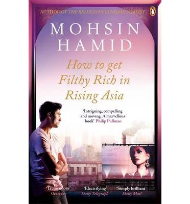 How to Get Filthy Rich In Rising Asia - Mohsin Hamid - Bøker - Penguin Books Ltd - 9780241144671 - 6. februar 2014