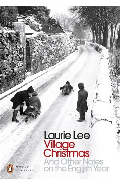 Cover for Laurie Lee · Village Christmas: And Other Notes on the English Year - Penguin Modern Classics (Paperback Bog) (2016)