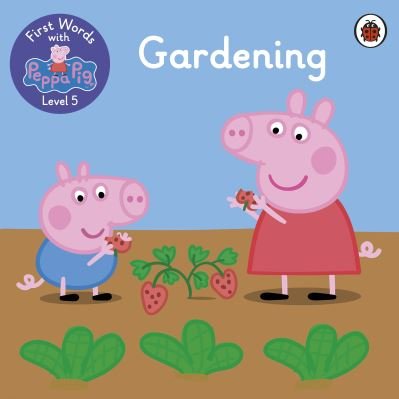 Cover for Peppa Pig · First Words with Peppa Level 5 - Gardening (Paperback Book) (2021)