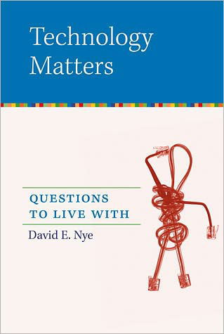 Cover for Nye, David E. (Professor, University of Southern Denmark) · Technology Matters: Questions to Live With - Technology Matters (Pocketbok) (2007)