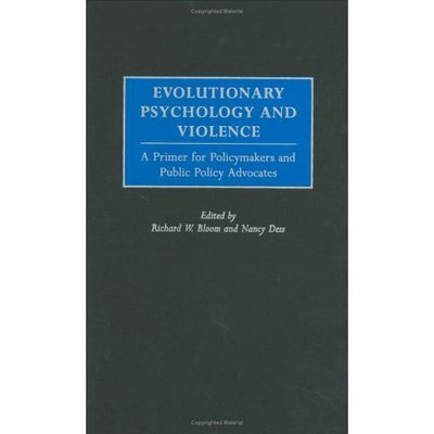 Cover for Richard W. Bloom · Evolutionary Psychology and Violence: A Primer for Policymakers and Public Policy Advocates (Hardcover Book) (2003)