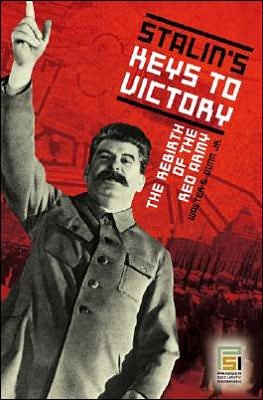 Dunn, Walter S., Jr. · Stalin's Keys to Victory: The Rebirth of the Red Army - Praeger Security International (Gebundenes Buch) (2006)