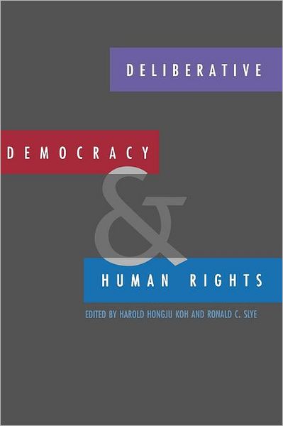 Cover for Harold Hongju Koh · Deliberative Democracy and Human Rights (Paperback Book) (1999)