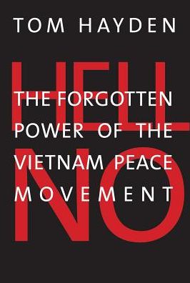 Cover for Tom Hayden · Hell No: The Forgotten Power of the Vietnam Peace Movement (Hardcover Book) (2017)