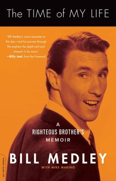 The Time of My Life: A Righteous Brother's Memoir - Bill Medley - Books - Hachette Books - 9780306823671 - August 25, 2015