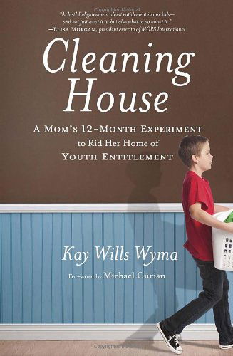Cleaning House: A Mom's Twelve-Month Experiment to Rid Her Home of Youth Entitlement - Wills Wyma Kay - Books - Waterbrook Press (A Division of Random H - 9780307730671 - May 8, 2012