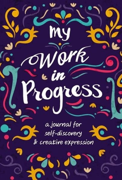 Cover for Zondervan · My Work in Progress: A Journal for Self-Discovery and Creative Expression (Hardcover bog) (2020)