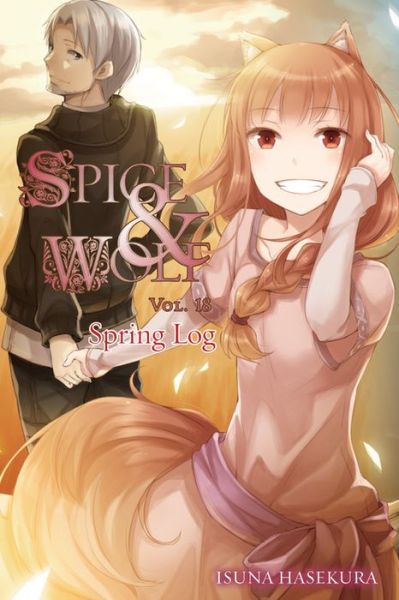 Cover for Isuna Hasekura · Spice and Wolf, Vol. 18 (light novel): Spring Log - SPICE AND WOLF LIGHT NOVEL SC (Paperback Book) (2017)