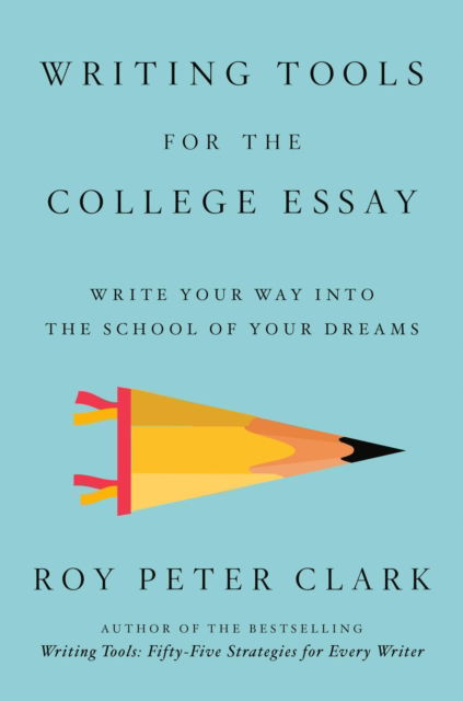 Cover for Roy P Clark · Writing Tools for the College Admissions Essay: Write Your Way into the School of Your Dreams (Paperback Book) (2025)