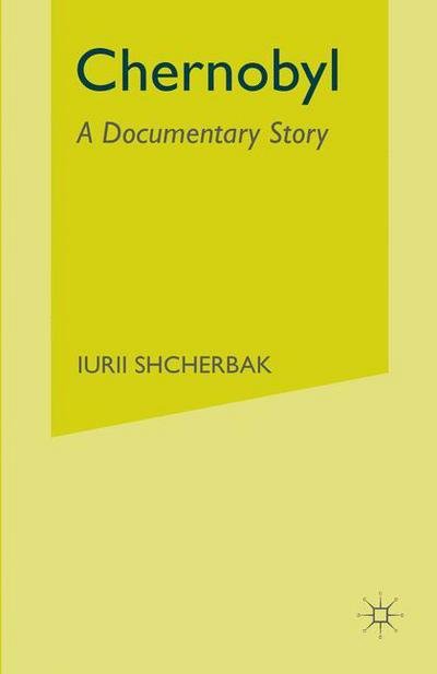 Cover for Iurii Shcherbak · Chernobyl: A Documentary Story (Paperback Book) (1989)