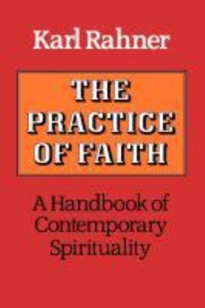 Cover for Karl Rahner · The Practice of Faith (Paperback Book) (2012)