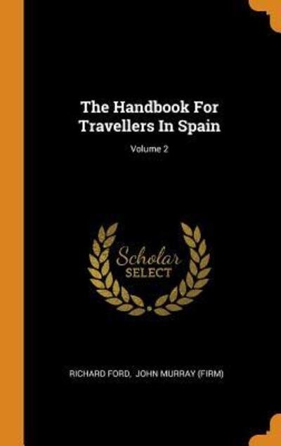 Cover for Richard Ford · The Handbook for Travellers in Spain; Volume 2 (Innbunden bok) (2018)