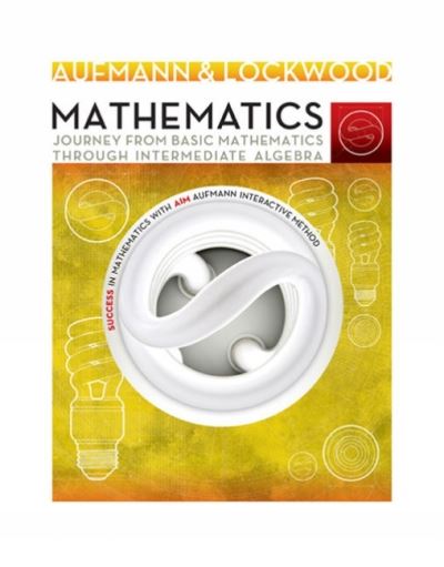 Cover for Aufmann, Richard (Palomar College) · Mathematics: Journey from Basic Mathematics through Intermediate Algebra (Hardcover Book) (2018)