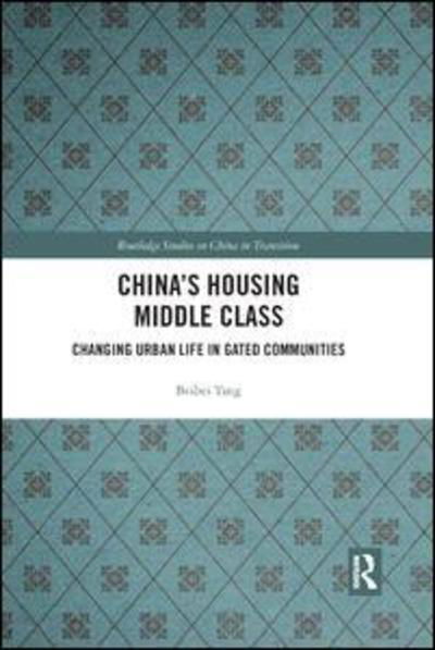 Cover for Beibei Tang · China's Housing Middle Class: Changing Urban Life in Gated Communities - Routledge Studies on China in Transition (Taschenbuch) (2019)