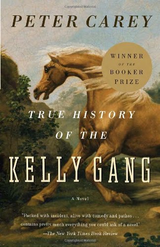 Cover for Peter Carey · True History of the Kelly Gang: a Novel (Paperback Book) [Reprint edition] (2001)