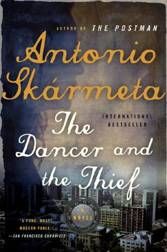 Cover for Antonio Skarmeta · The Dancer and the Thief: A Novel (Taschenbuch) (2009)