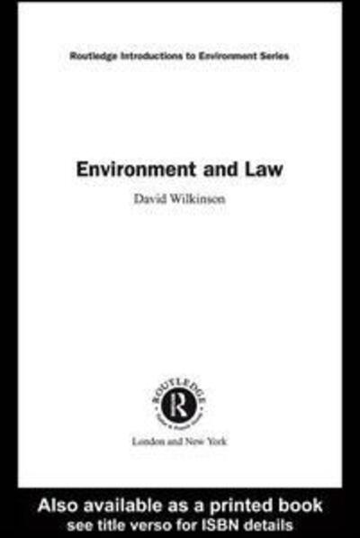 Environment and Law - Routledge Introductions to Environment: Environment and Society Texts - David Wilkinson - Books - Taylor & Francis Ltd - 9780415215671 - January 24, 2002